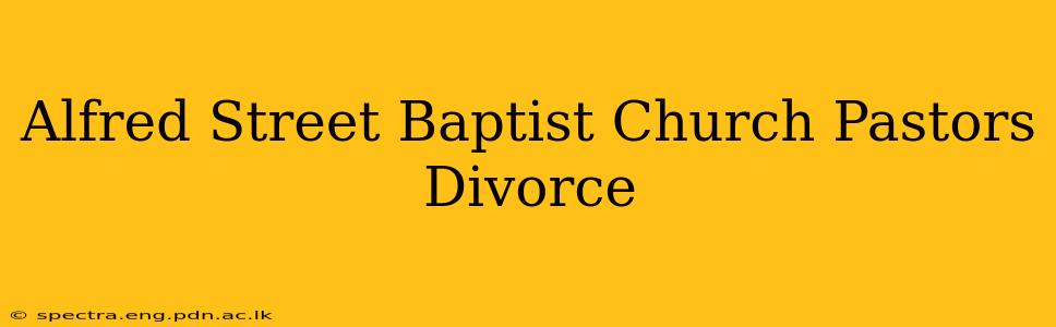 Alfred Street Baptist Church Pastors Divorce