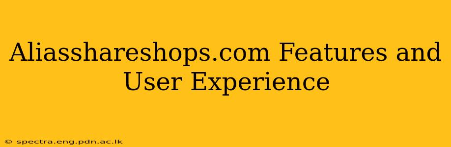 Aliasshareshops.com Features and User Experience