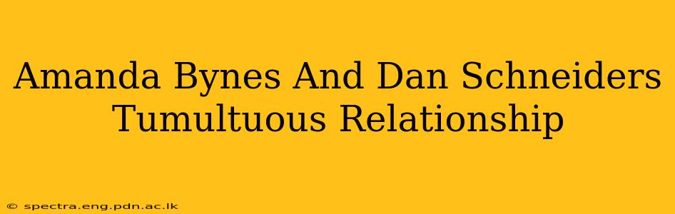 Amanda Bynes And Dan Schneiders Tumultuous Relationship