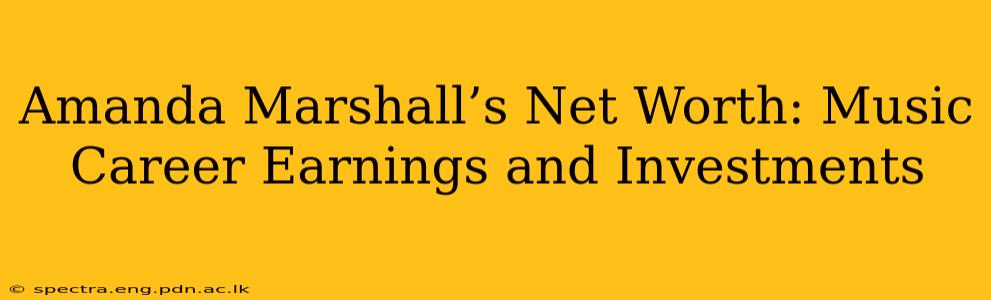 Amanda Marshall’s Net Worth: Music Career Earnings and Investments