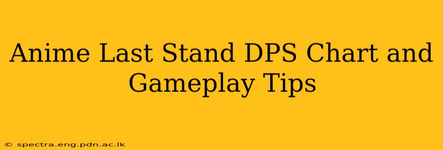 Anime Last Stand DPS Chart and Gameplay Tips