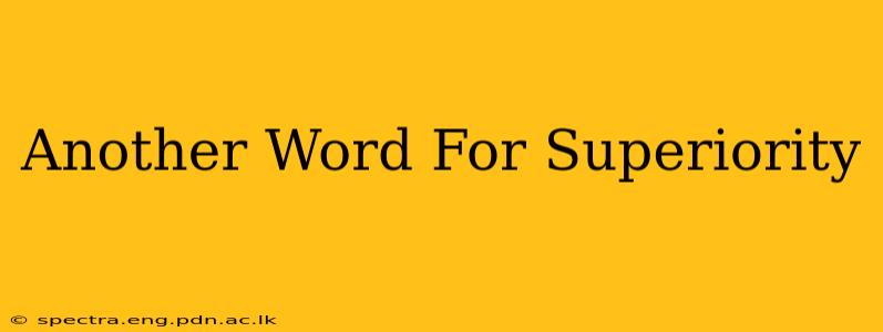 Another Word For Superiority