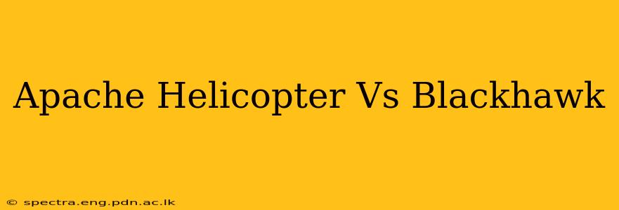 Apache Helicopter Vs Blackhawk