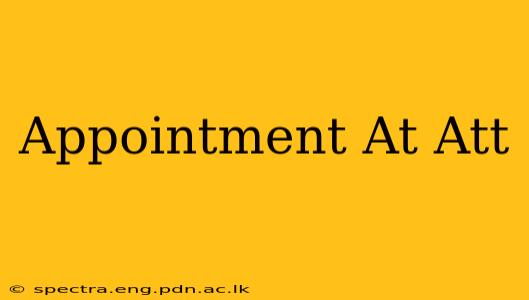 Appointment At Att