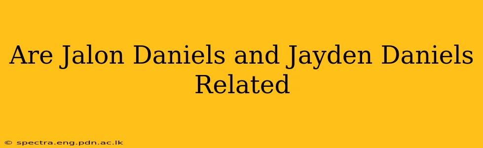 Are Jalon Daniels and Jayden Daniels Related