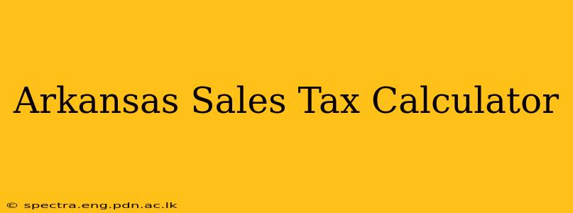Arkansas Sales Tax Calculator