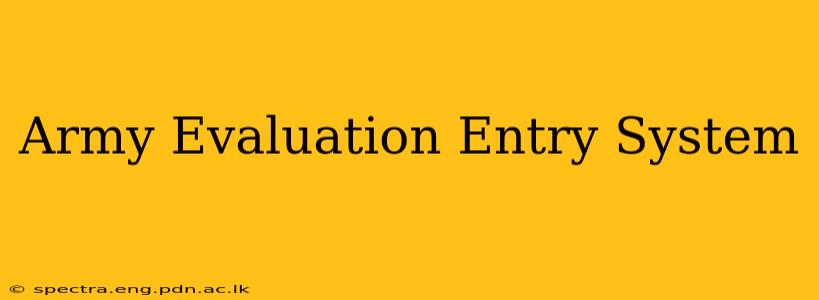 Army Evaluation Entry System