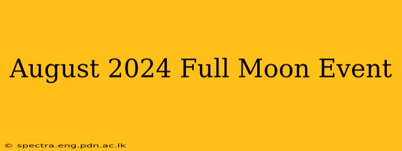 August 2024 Full Moon Event