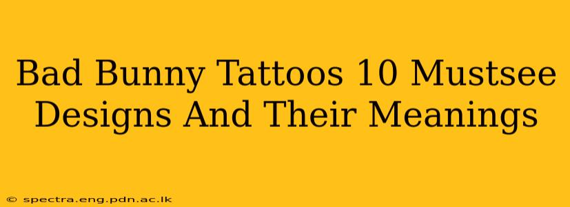 Bad Bunny Tattoos 10 Mustsee Designs And Their Meanings