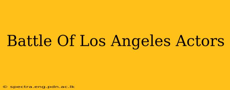 Battle Of Los Angeles Actors