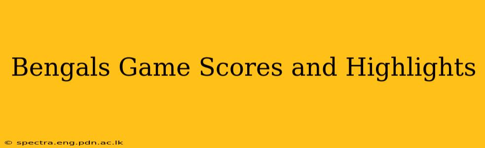 Bengals Game Scores and Highlights