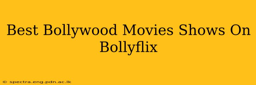 Best Bollywood Movies Shows On Bollyflix