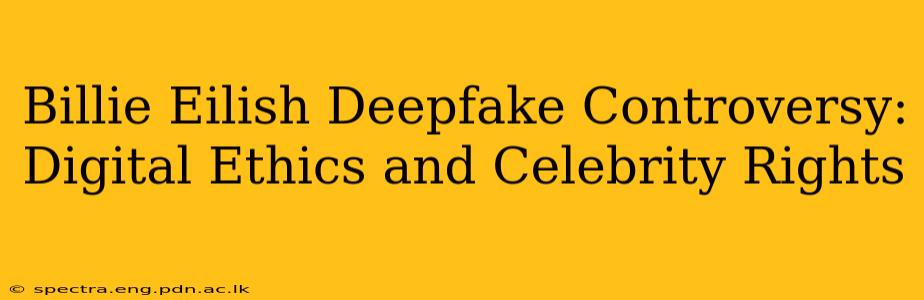 Billie Eilish Deepfake Controversy: Digital Ethics and Celebrity Rights