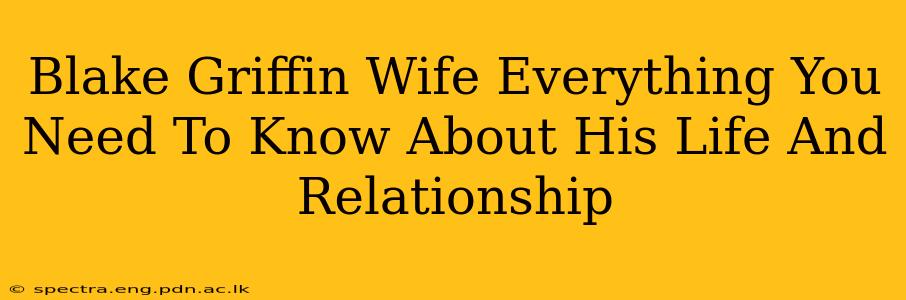 Blake Griffin Wife Everything You Need To Know About His Life And Relationship