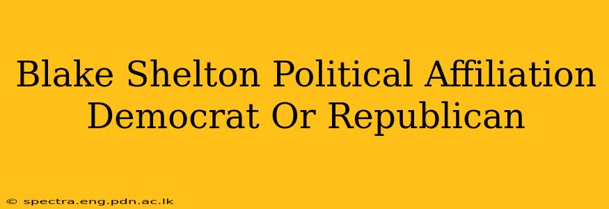 Blake Shelton Political Affiliation Democrat Or Republican
