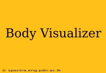 Body Visualizer