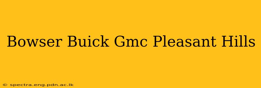 Bowser Buick Gmc Pleasant Hills