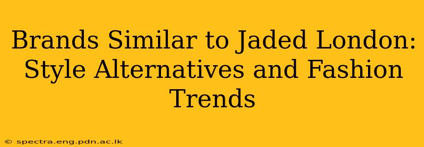 Brands Similar to Jaded London: Style Alternatives and Fashion Trends