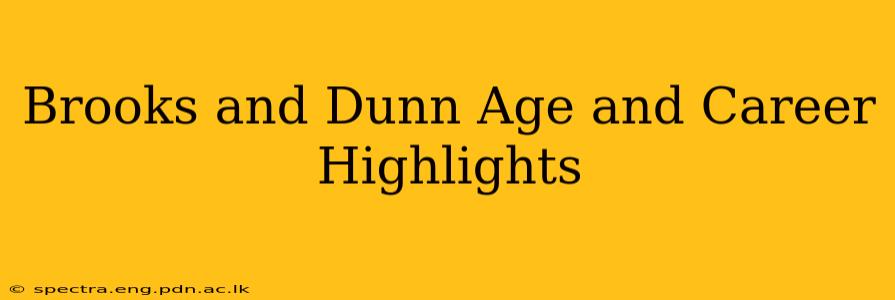 Brooks and Dunn Age and Career Highlights
