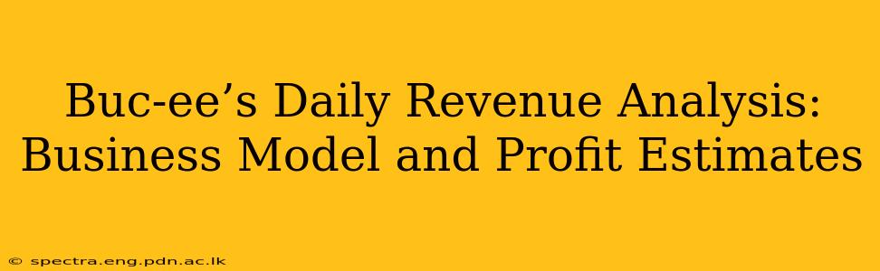 Buc-ee’s Daily Revenue Analysis: Business Model and Profit Estimates