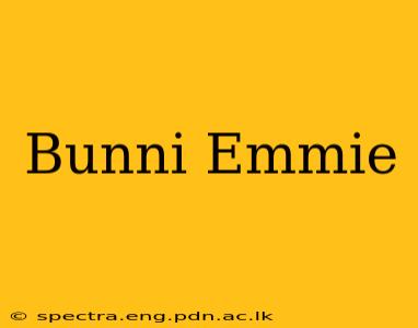 Bunni Emmie