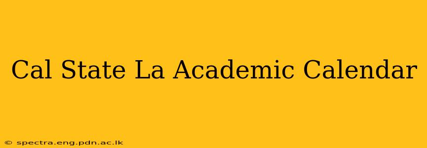 Cal State La Academic Calendar