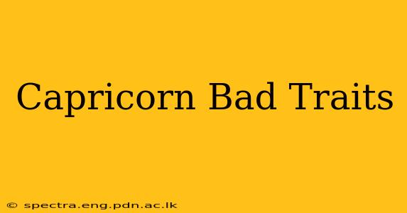 Capricorn Bad Traits