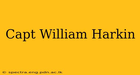 Capt William Harkin