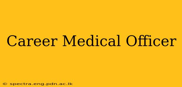 Career Medical Officer