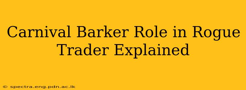 Carnival Barker Role in Rogue Trader Explained