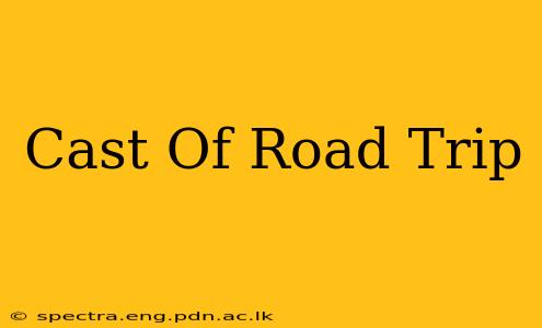 Cast Of Road Trip