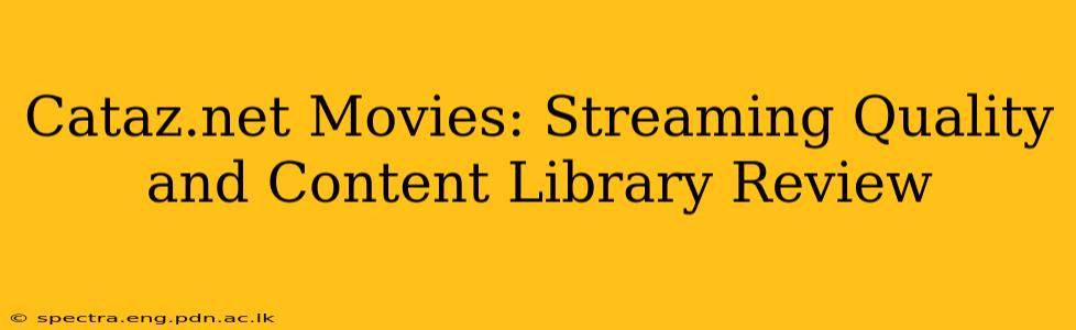 Cataz.net Movies: Streaming Quality and Content Library Review