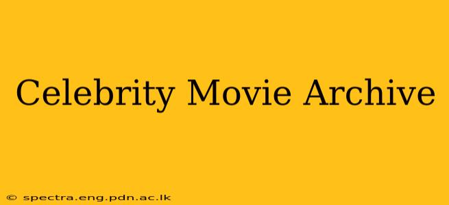 Celebrity Movie Archive