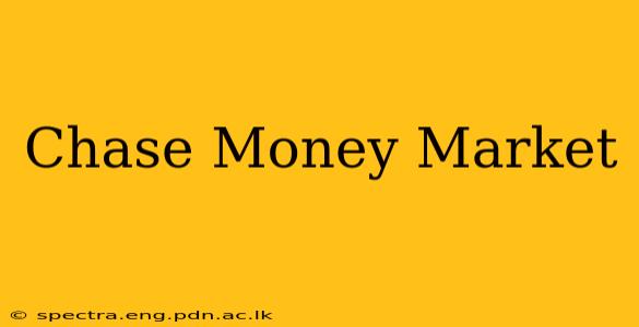 Chase Money Market