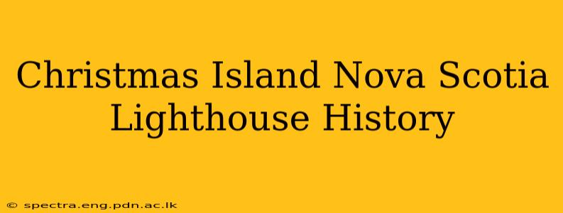 Christmas Island Nova Scotia Lighthouse History