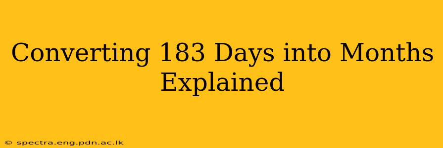 Converting 183 Days into Months Explained