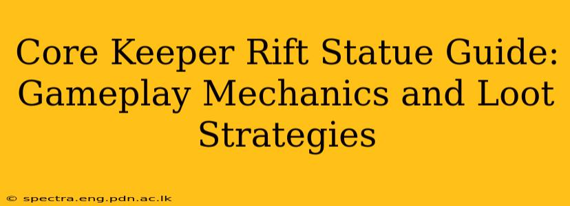 Core Keeper Rift Statue Guide: Gameplay Mechanics and Loot Strategies