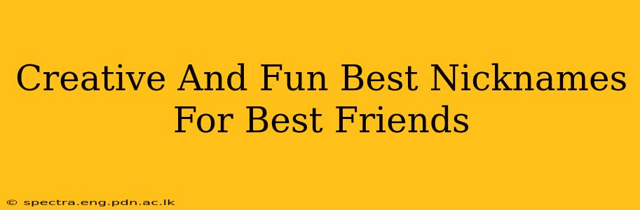 Creative And Fun Best Nicknames For Best Friends
