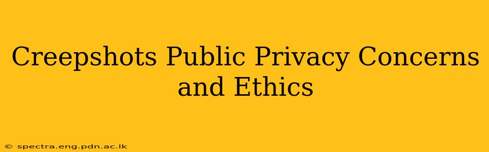 Creepshots Public Privacy Concerns and Ethics