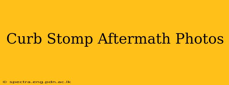 Curb Stomp Aftermath Photos