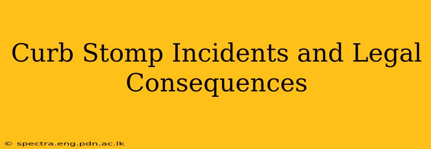 Curb Stomp Incidents and Legal Consequences