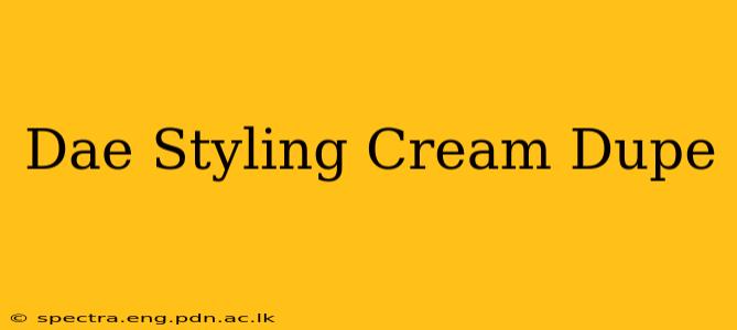 Dae Styling Cream Dupe