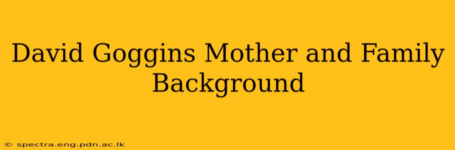 David Goggins Mother and Family Background