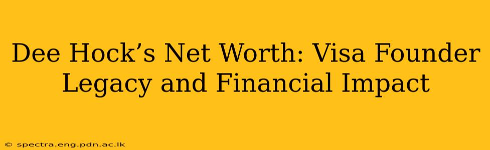 Dee Hock’s Net Worth: Visa Founder Legacy and Financial Impact