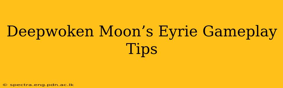 Deepwoken Moon’s Eyrie Gameplay Tips