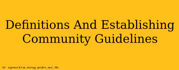 Definitions And Establishing Community Guidelines