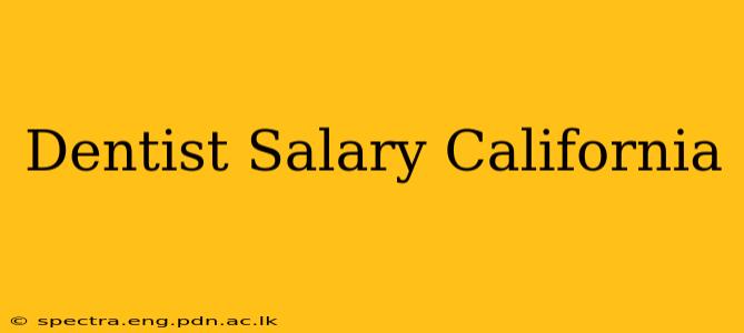 Dentist Salary California