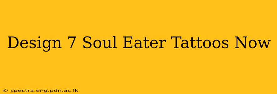 Design 7 Soul Eater Tattoos Now