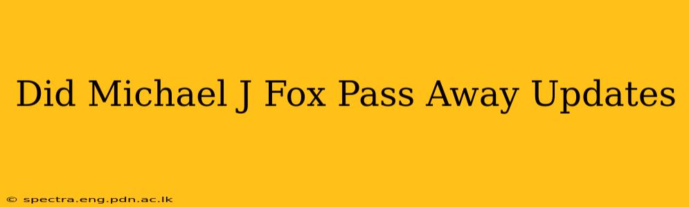 Did Michael J Fox Pass Away Updates