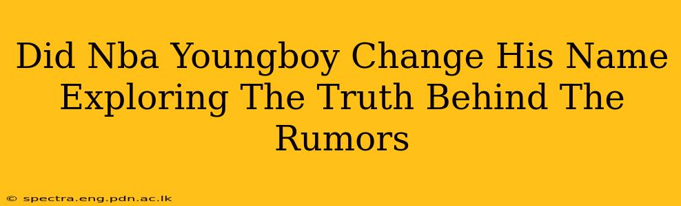 Did Nba Youngboy Change His Name Exploring The Truth Behind The Rumors